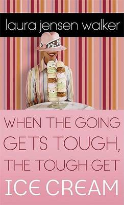 Book cover for When the Going Gets Tough, the Tough Get Ice Cream