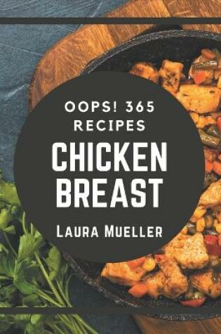 Cover of Oops! 365 Chicken Breast Recipes