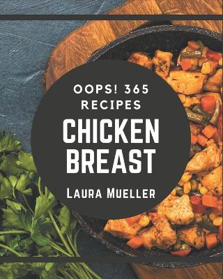 Book cover for Oops! 365 Chicken Breast Recipes