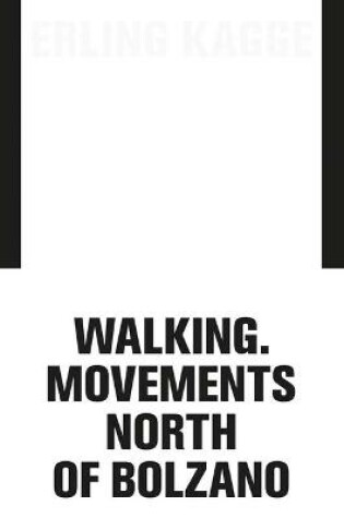 Cover of Erling Kagge: Walking. Movements North of Bolzano