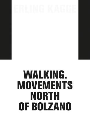 Book cover for Erling Kagge: Walking. Movements North of Bolzano