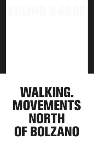 Cover of Erling Kagge: Walking. Movements North of Bolzano