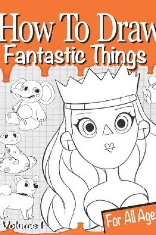 Cover of How to Draw Fantastic Things Volume 1