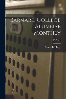 Cover of Barnard College Alumnae Monthly; 27 No. 4