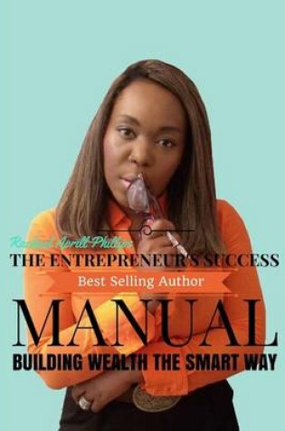 Cover of The Entrepreneur's Success Manual ' Building Wealth the Smart Way