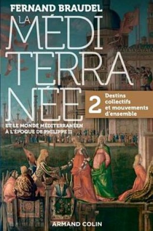 Cover of La Mediterranee Et Le Monde Mediterraneen Au Temps de Philippe II - Tome 2