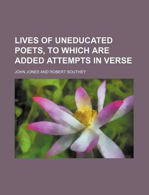 Book cover for Lives of Uneducated Poets, to Which Are Added Attempts in Verse