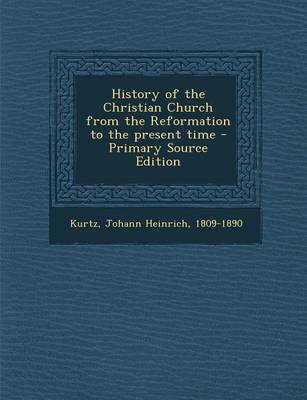 Book cover for History of the Christian Church from the Reformation to the Present Time - Primary Source Edition