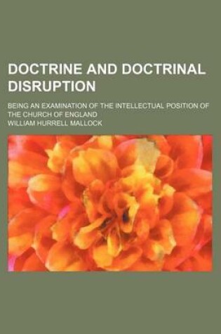 Cover of Doctrine and Doctrinal Disruption; Being an Examination of the Intellectual Position of the Church of England