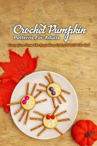 Cover of Crochet Pumpkin Patterns For Adults