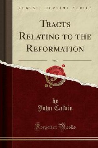 Cover of Tracts Relating to the Reformation, Vol. 1 (Classic Reprint)