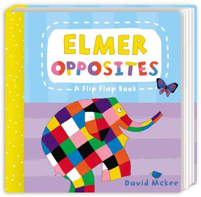 Book cover for Elmer Opposites: A Flip Flap Book