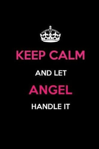 Cover of Keep Calm and Let Angel Handle It