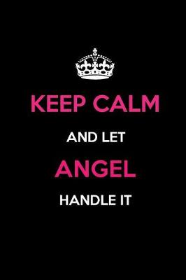 Book cover for Keep Calm and Let Angel Handle It