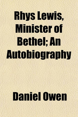 Book cover for Rhys Lewis, Minister of Bethel; An Autobiography