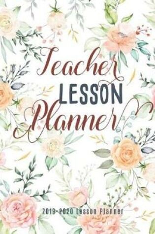 Cover of Teacher Lesson Planner 2019 - 2020