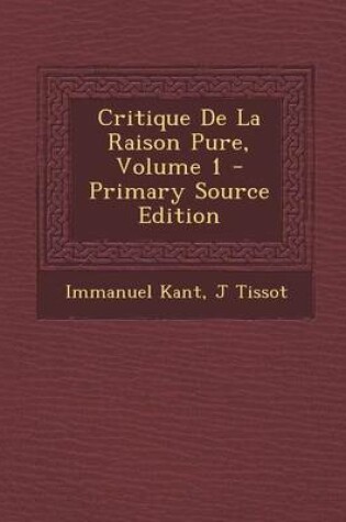 Cover of Critique de La Raison Pure, Volume 1 - Primary Source Edition