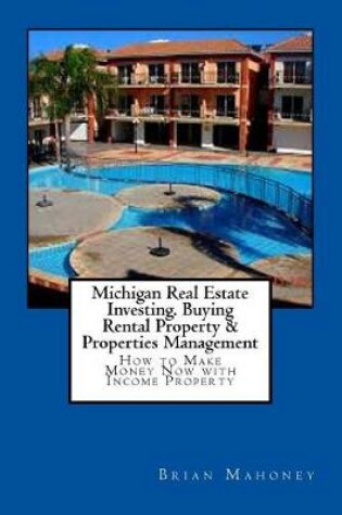 Cover of Michigan Real Estate Investing. Buying Rental Property & Properties Management