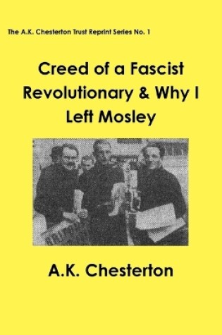 Cover of Creed of a Fascist Revolutionary & Why I Left Mosley