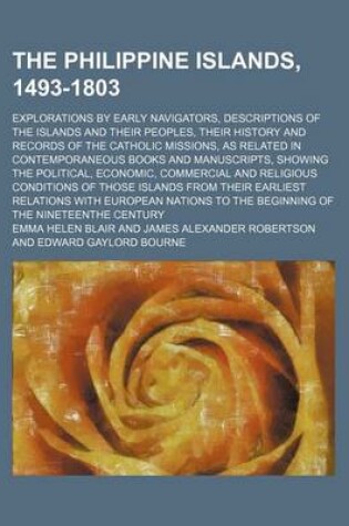 Cover of The Philippine Islands, 1493-1803 (Volume 23); Explorations by Early Navigators, Descriptions of the Islands and Their Peoples, Their History and Records of the Catholic Missions, as Related in Contemporaneous Books and Manuscripts, Showing the Political,