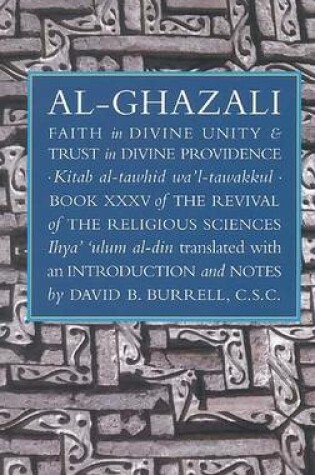 Cover of Al-Ghazali's Faith in Divine Unity and Trust in Divine Providence