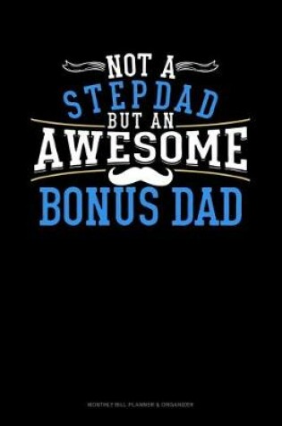 Cover of Not A Stepdad But An Awesome Bonus Dad