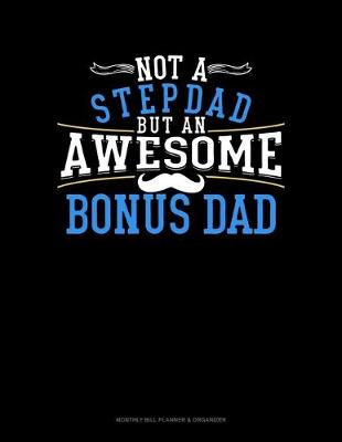 Book cover for Not A Stepdad But An Awesome Bonus Dad