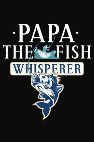 Cover of Papa The Fish Whisperer