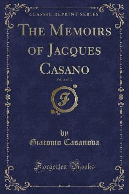 Book cover for The Memoirs of Jacques Casano, Vol. 4 of 12 (Classic Reprint)