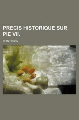 Cover of Precis Historique Sur Pie VII.