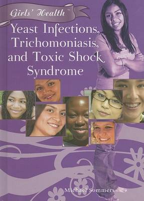 Cover of Yeast Infections, Trichomoniasis, and Toxic Shock Syndrome