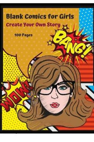 Cover of Blank Comics for Girls Create Your Own Story 100 Pages