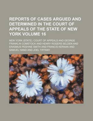 Book cover for Reports of Cases Argued and Determined in the Court of Appeals of the State of New York Volume 16