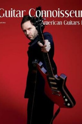 Cover of Guitar Connoisseur - The American Guitars II Issue - Fall 2016