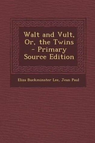 Cover of Walt and Vult, Or, the Twins - Primary Source Edition