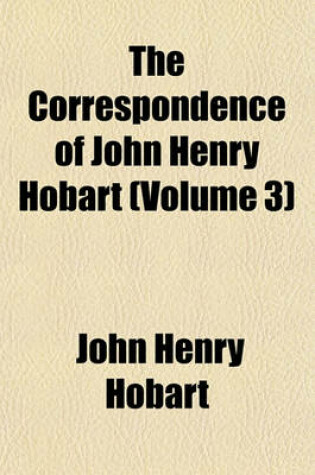 Cover of The Correspondence of John Henry Hobart (Volume 3)
