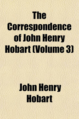 Book cover for The Correspondence of John Henry Hobart (Volume 3)