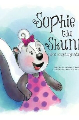 Cover of Sophie the Skunk Who Sometimes Stunk