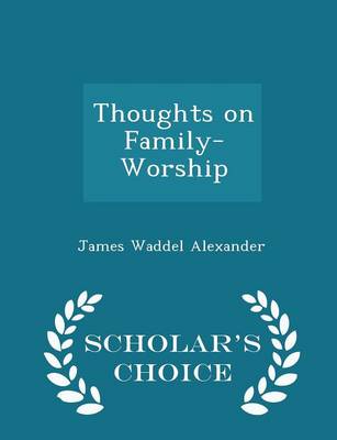 Book cover for Thoughts on Family-Worship - Scholar's Choice Edition
