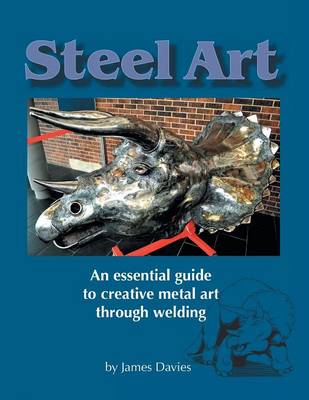 Book cover for Steel Art - An Essential Guide to Creative Metal Art Through Welding