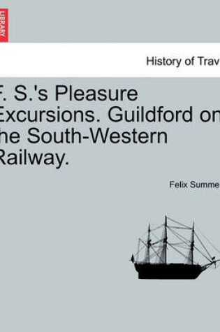 Cover of F. S.'s Pleasure Excursions. Guildford on the South-Western Railway.