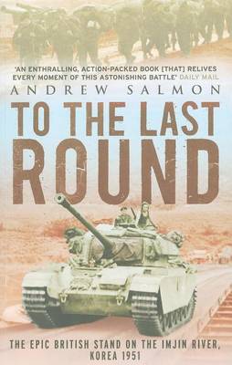 Book cover for To the Last Round: The Epic British Stand on the Imjin River, Korea 1951