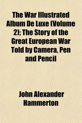 Book cover for The War Illustrated Album de Luxe (Volume 2); The Story of the Great European War Told by Camera, Pen and Pencil