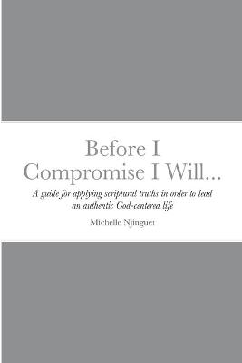 Book cover for Before I Compromise I Will...