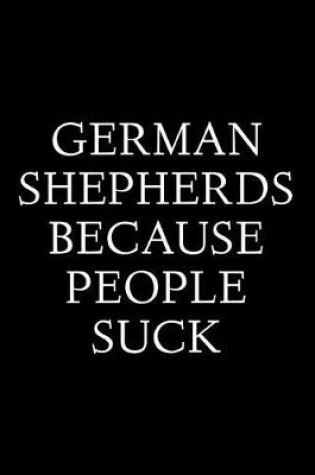 Cover of German Shepherds Because People Suck