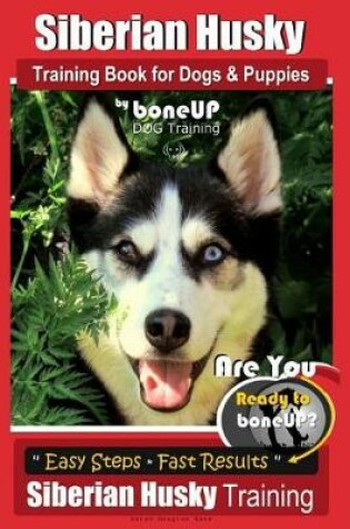 Cover of Siberian Husky Training Book for Dogs & Puppies by Boneup Dog Training