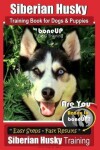 Book cover for Siberian Husky Training Book for Dogs & Puppies by Boneup Dog Training