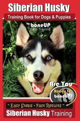 Cover of Siberian Husky Training Book for Dogs & Puppies by Boneup Dog Training