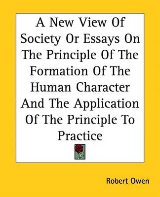 Book cover for A New View of Society or Essays on the Principle of the Formation of the Human Character and the Application of the Principle to Practice