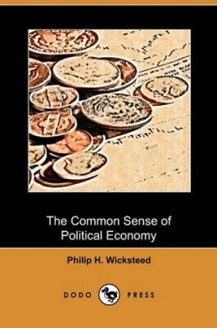 Cover of The Common Sense of Political Economy (Dodo Press)